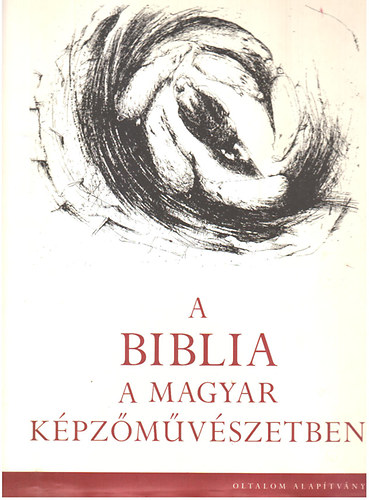 Reisinger Jnos (szerk.) - A Biblia a magyar kpzmvszetben