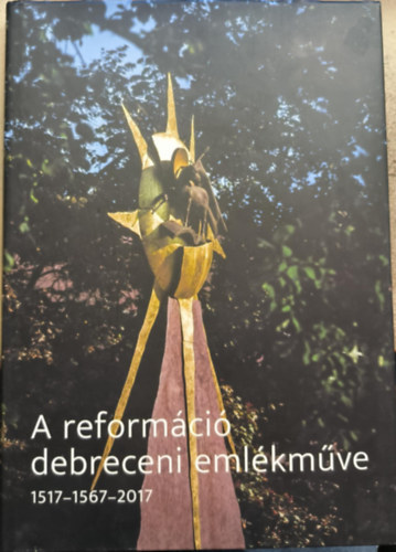 A reformáció debreceni emlékműve - 1517-1567-2017