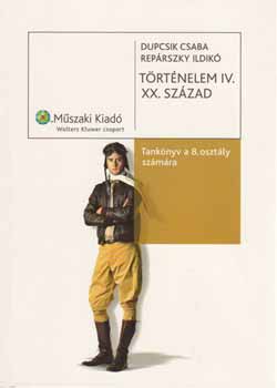 Rep�rszky; Dupcsik - T�rt�nelem IV. XX. sz�zad - Tank�nyv �ltal�nos iskola