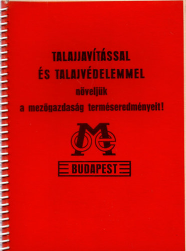 Talajjav�t�ssal �s talajv�delemmel n�velj�k a mez�gazdas�g term�seredm�nyeit (Orsz�gos Melior�ci�s Egyes�l�s kiadv�nya)