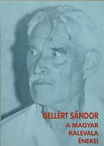 Gell�rt S�ndor - A magyar Kalevala �nekei