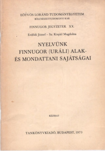 Erddi Jzsef - Sz. Kispl Magdolna - Nyelvnk finnugor (urli) alak- s mondattani sajtsgai ( Finnugor jegyzetek XX. )