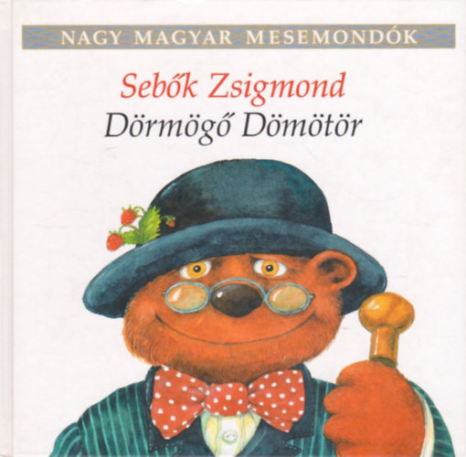 Sebk Zsigmond - Drmg Dmtr (Nagy magyar mesemondk 10. ktet)