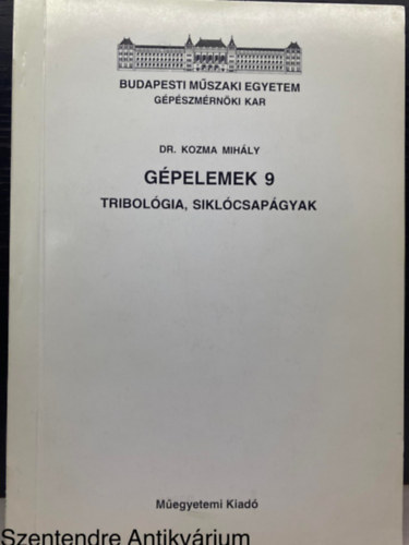 Dr. Kozma Mihly - Gpelemek 9. - TRIBOLGIA, SIKLCSAPGYAK