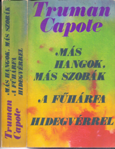 Truman Capote - Más hangok, más szobák - A fűhárfa - Hidegvérrel (3 mű egy kötetben)