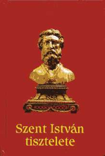 dr. T�r�k J�zsef \ (szerk.) - Szent Istv�n tisztelete
