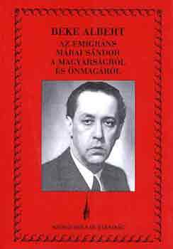 Beke ALbert - Az emigrns Mrai Sndor a magyarsgrl s nmagrl