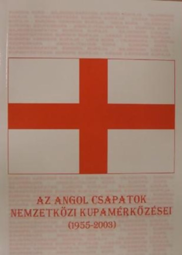 Nagy Zoltn - Az angol csapatok nemzetkzi kupamrkzsei (1955-2003)
