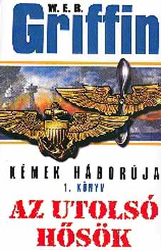 W. E. B. Griffin - Az utols� h�s�k - K�mek h�bor�ja 1.