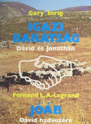 Fernand L. A. Legrand, Vohmann Pter  Gary Inrig (szerk.) - Igazi bartsg - Dvid s Jonathn / Jb - Dvid hadvezre (2 m egy ktetben)