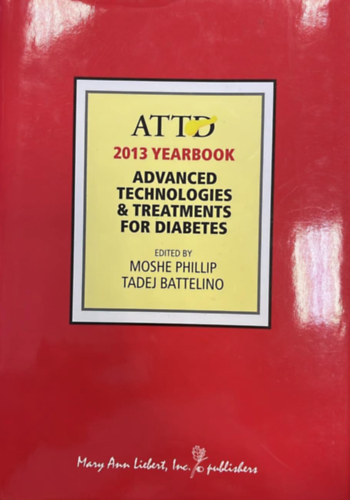 Tadej Battelino Moshe Phillip - ATTD 2013 yearbook - Advanced technologies & treatments for diabetes