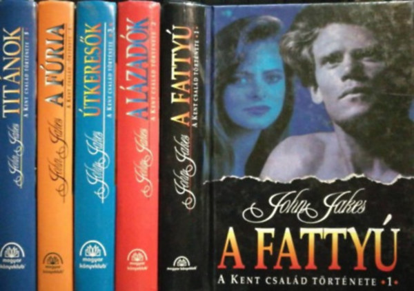 John Jakes - A Kent csal�d t�rt�nete 1-5. (1. A Fatty� 2. A L�zad�k 3. �tkeres�k 4. A f�ria 5. Tit�nok)