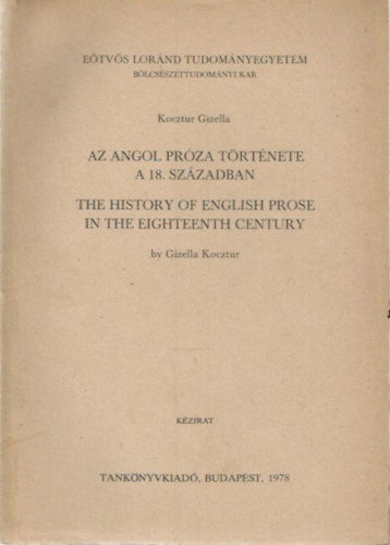 Kocztur Gizella - Az angol próza története a 18. században - The History of English Prose in the Eighteenth Century