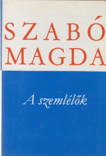 Szab� Magda - A szeml�l�k