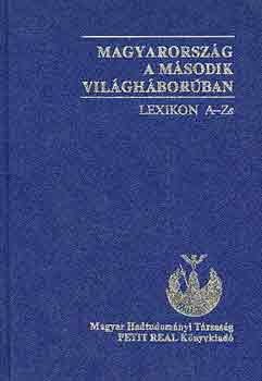 Sipos Pter-Ravasz Istvn - Magyarorszg a msodik vilghborban (lexikon A-ZS)