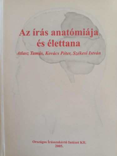 Kovács Péter, Székesi István Atlasz Tamás - Az írás anatómiája és élettana