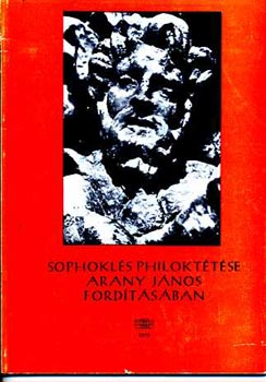Sophokl�s Philokt�t�se Arany J�nos ford�t�s�ban