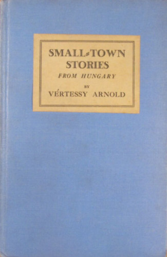 Vértessy Arnold - Small-Town Stories from Hungary