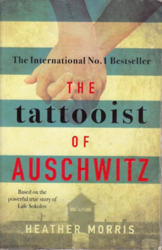Heather Morris - The Tattooist of Auschwitz