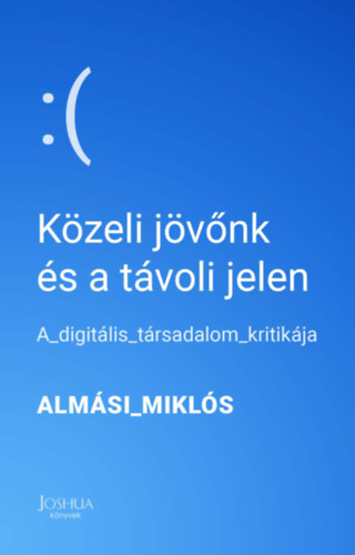 Almási Miklós - Közeli jövőnk és a távoli jelen