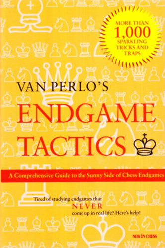 Ger van Perlo - Endgame Tactics: A Comprehensive Guide to the Sunny Side of Chess Endgames