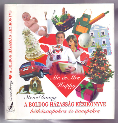 Steve Doocy (javította: Mrs. Doocy) - A boldog házasság kézikönyve hétköznapokra és ünnepekre