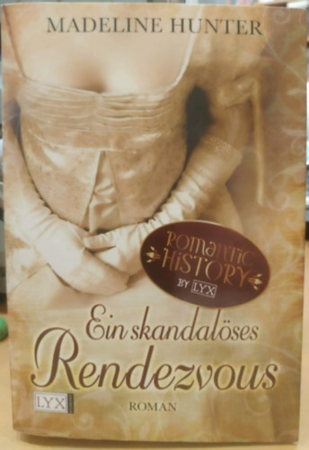 Madeline Hunter - Ein skandalöses Rendezvous (Botrányos találkozó)(Lyx)