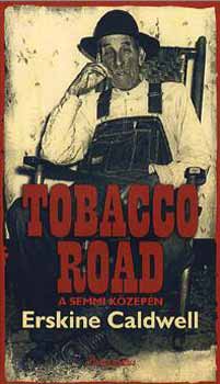 Erskine Caldwell - Tobacco Road - A semmi közepén