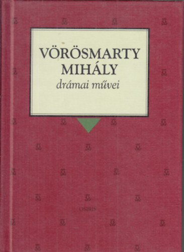 Horvth Kroly  (szerk.) - Vrsmarty Mihly drmai mvei