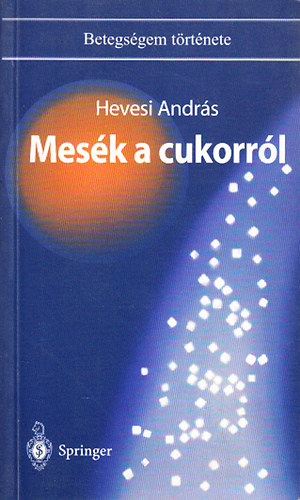 Hevesi Andrs - Mesk a cukorrl - Betegsgem trtnete