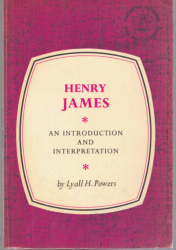 Lyall H. Powers - Henry James - An introduction and interpretation