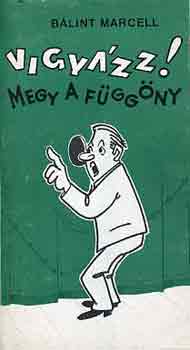 B�lint Marcell - Vigy�zz! Megy a f�gg�ny