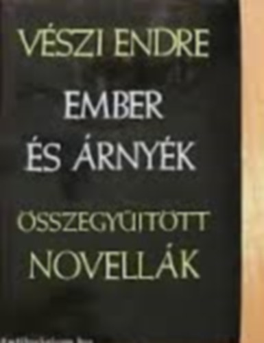 V�szi Endre - Ember �s �rny�k I-II.