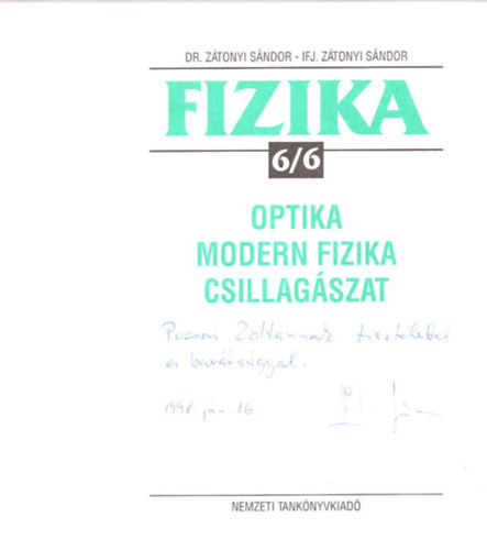 Dr. Ztonyi S; ifj. Ztonyi S - Fizika 6/6. Optika, modern fizika, csillagszat. Tanknyv 18 veseknek