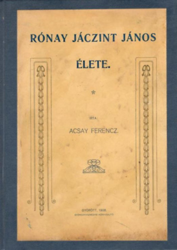 Acsay Ferencz - Rnay Jczint Jnos lete