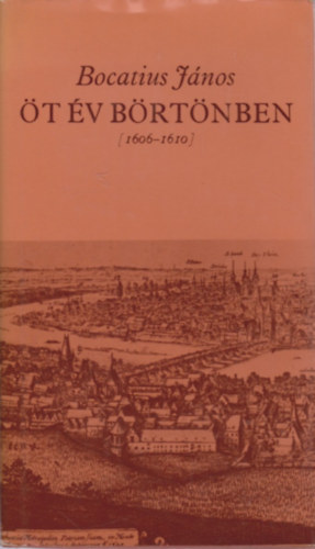 Bocatius J�nos - �t �v b�rt�nben (1606-1610)