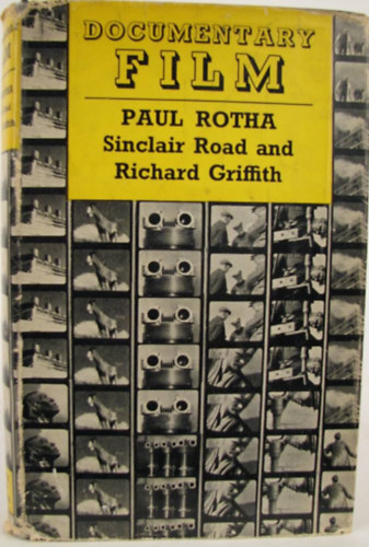 Sinclair Rotha - Documentary Film : The use of the Film Medium to Interpret Creatively and in Social Terms the Life of the People as it Exists in Reality