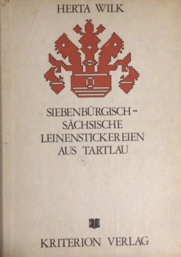 Herta Wilk - Siebenbürgisch-Sächsische Leinenstickereien aus Tartlau