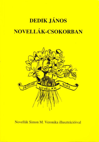 Dedik Jnos - Novellk - csokorban