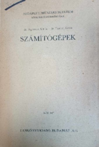 dr. Ágoston Attila, dr. Tarnai Géza - Számítógépek