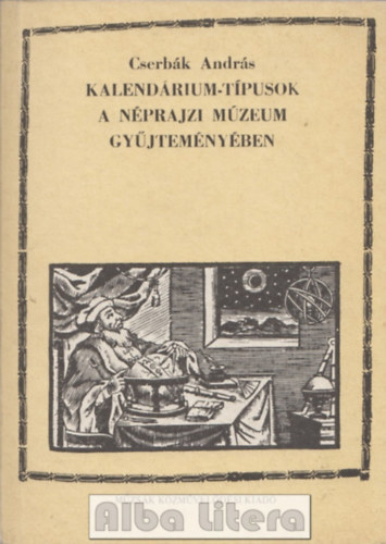 Cserb�k Andr�s - Kalend�rium-t�pusok a N�prajzi M�zeum gy�jtem�ny�ben