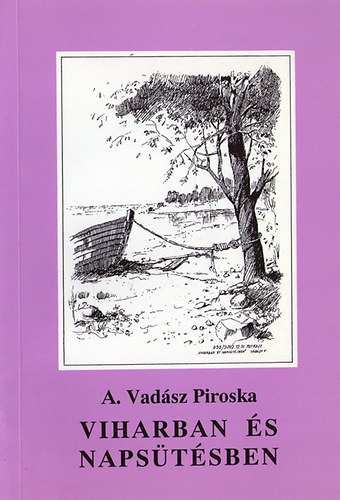 A. Vad�sz Piroska - Viharban �s naps�t�sben