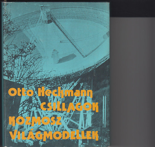 Otto Heckmann - Csillagok kozmosz vilgmodellek