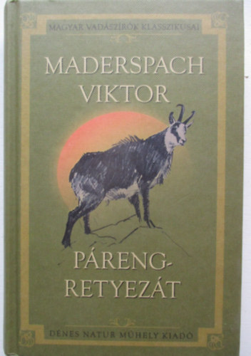 Maderspach Viktor - P�reng-Retyez�t - Vad�szataim a D�li-K�rp�tokban