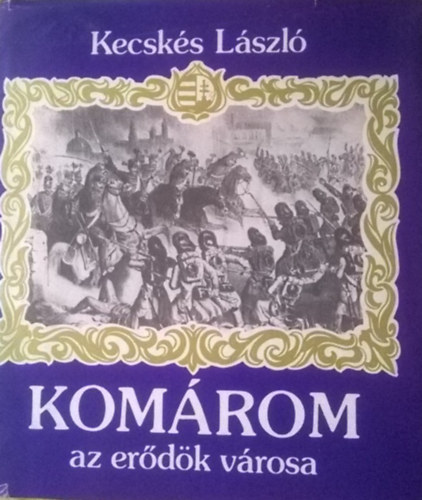 dr. Kecsk�s L�szl� - Kom�rom az erd�k v�rosa