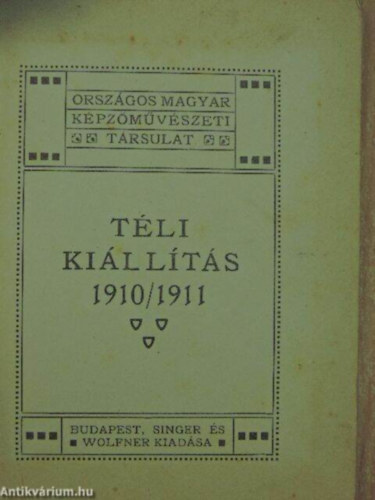 Országos Magyar Képzőművészeti Társulat - Téli Kiállítás 1910-11