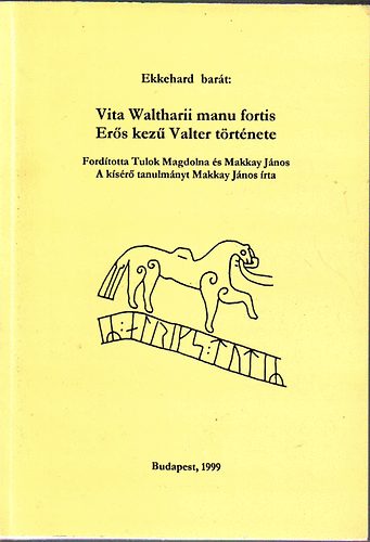 Ekkehard bar�t - Vita Waltharii manu fortis- Er�s kez� Valter t�rt�nte