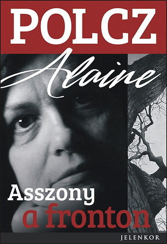 Polcz Alaine - Asszony a fronton (egy fejezet letembl)