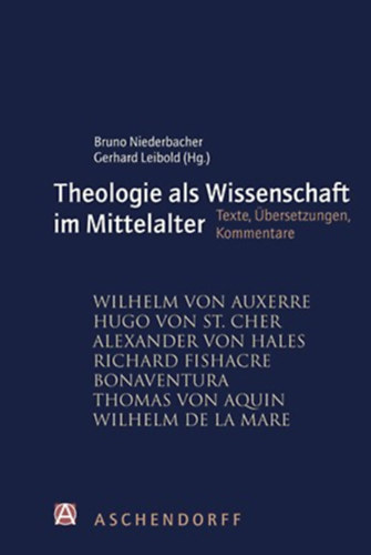 Gerhard Leibold Bruno Niederbacher - Theologie als Wissenschaft im Mittelalter