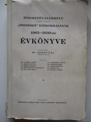 Ormos P�l - H�dmez�v�s�rhely "erzs�bet" k�zkorh�z�nak 1905-1930-iki �vk�nyve